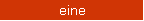 eine